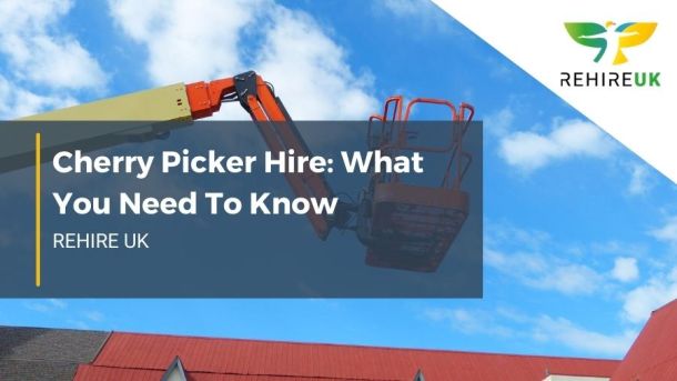 cherry picker hire what you need to know